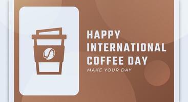 gelukkig Internationale koffie dag oktober viering vector ontwerp illustratie. sjabloon voor achtergrond, poster, banier, reclame, groet kaart of afdrukken ontwerp element