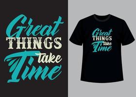 geweldige dingen kosten tijd typografie t-shirtontwerp vector