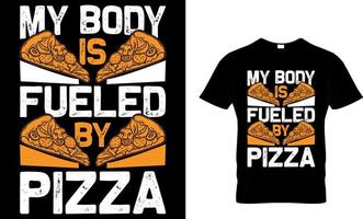 mijn lichaam is aangewakkerd door pizza. pizza t-shirt ontwerp. vector