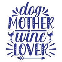 hond moeder wijn minnaar, moeder dag overhemd afdrukken sjabloon, typografie ontwerp voor mam mama mama dochter grootmoeder meisje Dames tante mam leven kind het beste mam aanbiddelijk overhemd vector