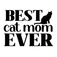 het beste kat mam ooit, moeder dag overhemd afdrukken sjabloon, typografie ontwerp voor mam mama mama dochter grootmoeder meisje Dames tante mam leven kind het beste mam aanbiddelijk overhemd vector