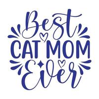 het beste kat mam ooit, moeder dag overhemd afdrukken sjabloon, typografie ontwerp voor mam mama mama dochter grootmoeder meisje Dames tante mam leven kind het beste mam aanbiddelijk overhemd vector