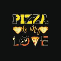 pizza is mijn liefde vector t-shirt ontwerp. pizza t-shirt ontwerp. kan worden gebruikt voor afdrukken mokken, sticker ontwerpen, groet kaarten, affiches, Tassen, en t-shirts