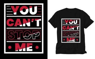 u kan niet hou op me Op maat t shirt, creatief t shirt, ontwerp, t overhemd ontwerp, typografie t shirt, vector