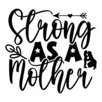 sterk net zo een moeder, moeder dag overhemd afdrukken sjabloon, typografie ontwerp voor mam mama mama dochter grootmoeder meisje Dames tante mam leven kind het beste mam aanbiddelijk overhemd vector