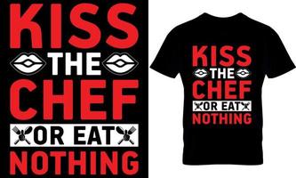 kus de chef of eten niets. Koken t-shirt ontwerp, Koken t overhemd ontwerp, Koken ontwerp, koken t-shirt ontwerp, koken t overhemd ontwerp, vector