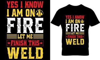 Ja ik weten ik ben Aan brand laat me af hebben deze lassen. lasser t-shirt ontwerp sjabloon. vector