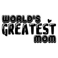 s werelds beste mama, moeder dag overhemd afdrukken sjabloon, typografie ontwerp voor mam mama mama dochter grootmoeder meisje Dames tante mam leven kind het beste mam aanbiddelijk overhemd vector