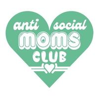 antisociaal mam club, moeder dag overhemd afdrukken sjabloon, typografie ontwerp voor mam mama mama dochter grootmoeder meisje Dames tante mam leven kind het beste mam aanbiddelijk overhemd vector