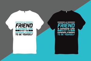 een vriend is iemand wie geeft u compleet vrijheid naar worden jezelf vriendschap t overhemd ontwerp vector