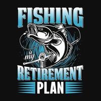 visvangst is mijn pensioen plan - visvangst citaten vector ontwerp, t overhemd ontwerp