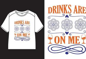 drankjes zijn Aan me t-shirt ontwerp vector