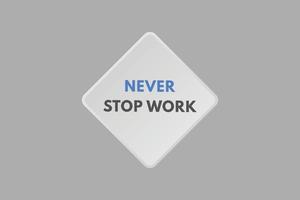 nooit hou op werk tekst knop. nooit hou op werk teken icoon etiket sticker web toetsen vector