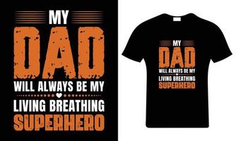 mijn vader zullen altijd worden mijn leven ademen superheld. vader dag t-shirt ontwerp. vader t overhemd vector. vector