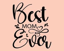 het beste mam ooit, typografie t-shirt vector kunst voor moeder dag, mama, mama, Svg, typografie t overhemd ontwerp