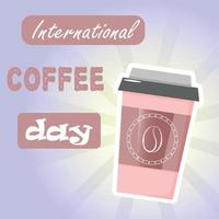 Internationale koffie dag. koffie naar Gaan. tijd voor koffie. vector