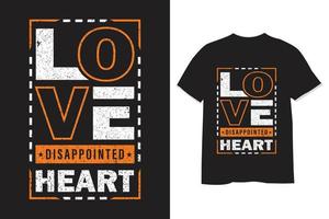 liefde teleurgesteld hart typografie t overhemd ontwerp vector