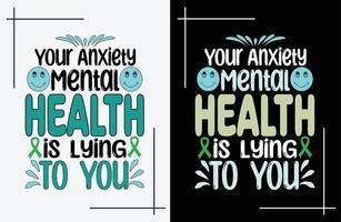 uw ongerustheid mentaal Gezondheid is aan het liegen naar u overhemd vector, mentaal Gezondheid overhemd vector, mentaal Gezondheid bewustzijn t overhemd ontwerp. vector