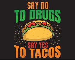zeggen Nee naar verdovende middelen zeggen Ja naar taco's vector grafisch t-shirt ontwerp pro downloaden