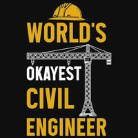 s werelds okee civiel ingenieurs t-shirt ontwerp vector