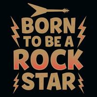 geboren naar worden s rots sterren muziek- typografie t-shirt ontwerp vector