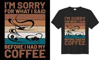ik ben Sorry voor wat ik zei voordat ik had mijn koffie typografie vector t-shirt ontwerp. perfect voor allemaal afdrukken artikelen. handgeschreven vector illustratie. geïsoleerd Aan zwart achtergrond.