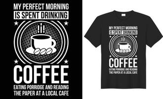 mijn perfect ochtend- is uitgegeven drinken koffie typografie vector t-shirt ontwerp. perfect voor allemaal afdrukken items en Tassen. handgeschreven vector illustratie. geïsoleerd Aan zwart achtergrond.