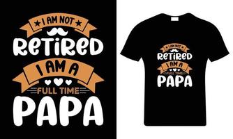 ik ben niet met pensioen, ik ben een full time papa vader dag typografie t-shirt ontwerp. vector