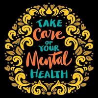 nemen zorg van uw mentaal Gezondheid, hand- belettering. poster citaat. vector