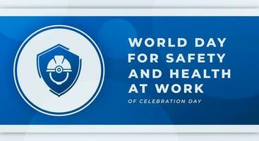 wereld dag voor veiligheid en Gezondheid Bij werk viering vector ontwerp illustratie voor achtergrond, poster, banier, reclame, groet kaart