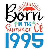 geboren in de zomer van 1995 t overhemd of vector zomer citaten ontwerp belettering vector