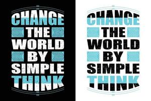 verandering de wereld door gemakkelijk ding t-shirt ontwerp vector