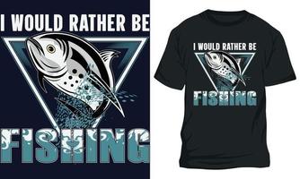 verbazingwekkend visvangst t-shirt ontwerp ik zou liever worden visvangst vector
