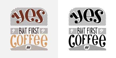 ja, maar eerst koffie. hand getrokken belettering voor motivatie. zwart-wit en kleur vectorillustratie voor poster, briefkaart, banner vector