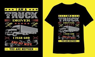 ik ben een vrachtauto bestuurder ik angst god en mijn vrouw u zijn geen van beide t-shirt ontwerp voor afdrukken klaar vector