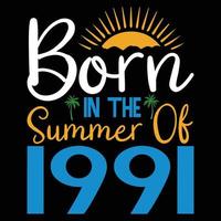 geboren in de zomer van 1991 ,zomer typografie t overhemd ontwerp, zomer citaten ontwerp belettering vector