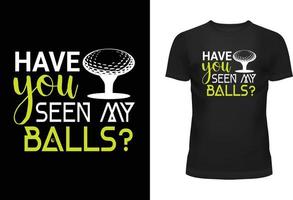 hebben u gezien mijn ballen typografie t overhemd ontwerp vector