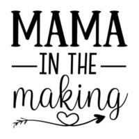 mama in de maken, moeder dag overhemd afdrukken sjabloon, typografie ontwerp voor mam mama mama dochter grootmoeder meisje Dames tante mam leven kind het beste mam aanbiddelijk overhemd vector