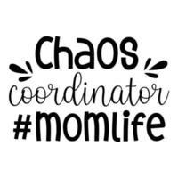 chaos coördinator mam leven, moeder dag overhemd afdrukken sjabloon, typografie ontwerp voor mam mama mama dochter grootmoeder meisje Dames tante mam leven kind het beste mam aanbiddelijk overhemd vector