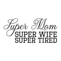 super mam super vrouw super moe, moeder dag overhemd afdrukken sjabloon, typografie ontwerp voor mam mama mama dochter grootmoeder meisje Dames tante mam leven kind het beste mam aanbiddelijk overhemd vector