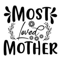 meest geliefde moeder, moeder dag overhemd afdrukken sjabloon, typografie ontwerp voor mam mama mama dochter grootmoeder meisje Dames tante mam leven kind het beste mam aanbiddelijk overhemd vector