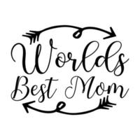 s werelds het beste mama, moeder dag t overhemd afdrukken sjabloon, typografie ontwerp voor mam mama mama dochter grootmoeder meisje Dames tante mam leven kind het beste mam aanbiddelijk overhemd vector