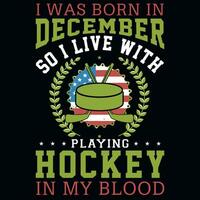 ik was geboren in december spelen hockey t-shirt ontwerp vector