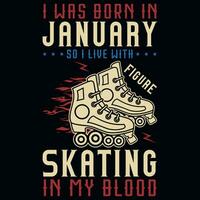 ik was geboren in januari zo ik leven met het schaatsen t-shirt ontwerp vector