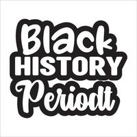 zwart geschiedenis periode typografie ontwerp voor t-shirt, kaarten, kader kunstwerk, Tassen, mokken, stickers, tuimelaars, telefoon gevallen, afdrukken enz. vector