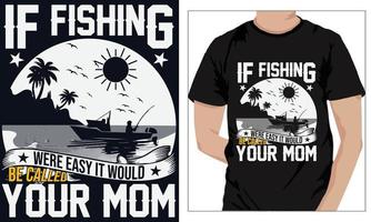 visvangst t-shirt ontwerp als visvangst waren gemakkelijk het zou worden gebeld uw mam vector