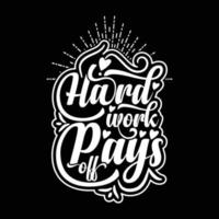 werk pays uit typografie motiverende t-shirt ontwerp en blijven gemotiveerd typografisch t-shirt ontwerp met positief energie vector