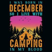 ik was geboren in december zo ik leven met camping grafiek t-shirt ontwerp vector
