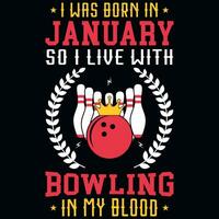 ik was geboren in januari zo ik leven met bowling t-shirt ontwerp vector