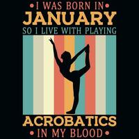 ik was geboren in januari zo ik leven met spelen acrobatiek jaargangen t-shirt ontwerp vector